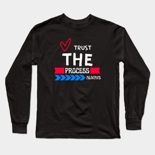 Colorful Trust the process always Christian Design Long Sleeve T-Shirt by Brixx